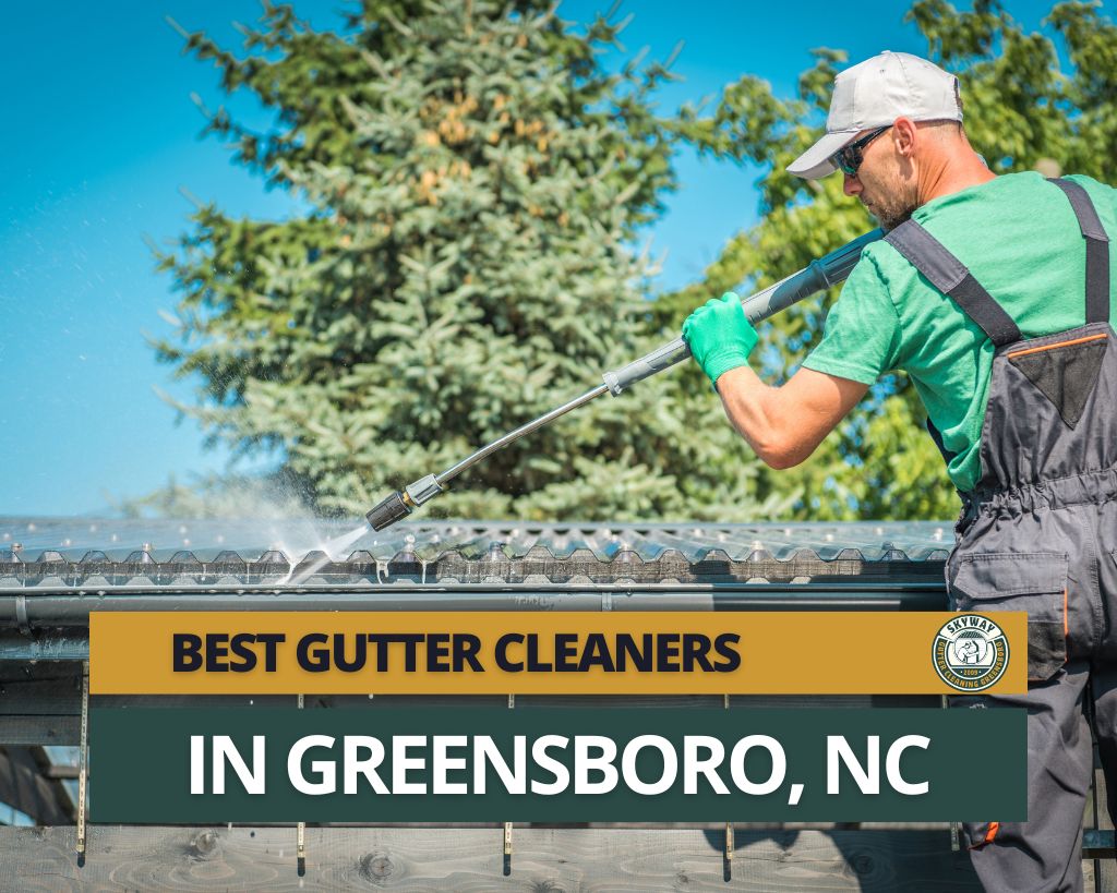 Best Gutter Cleaners in Greensboro, NC