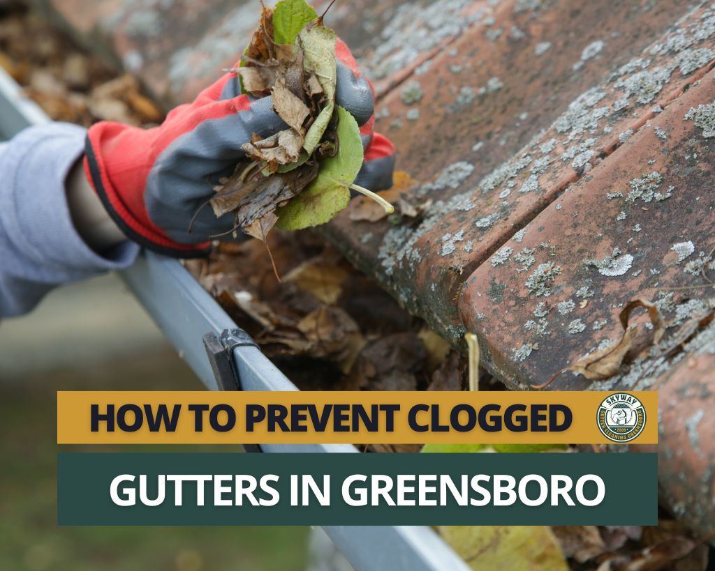 How to Prevent Clogged Gutters in Greensboro, NC