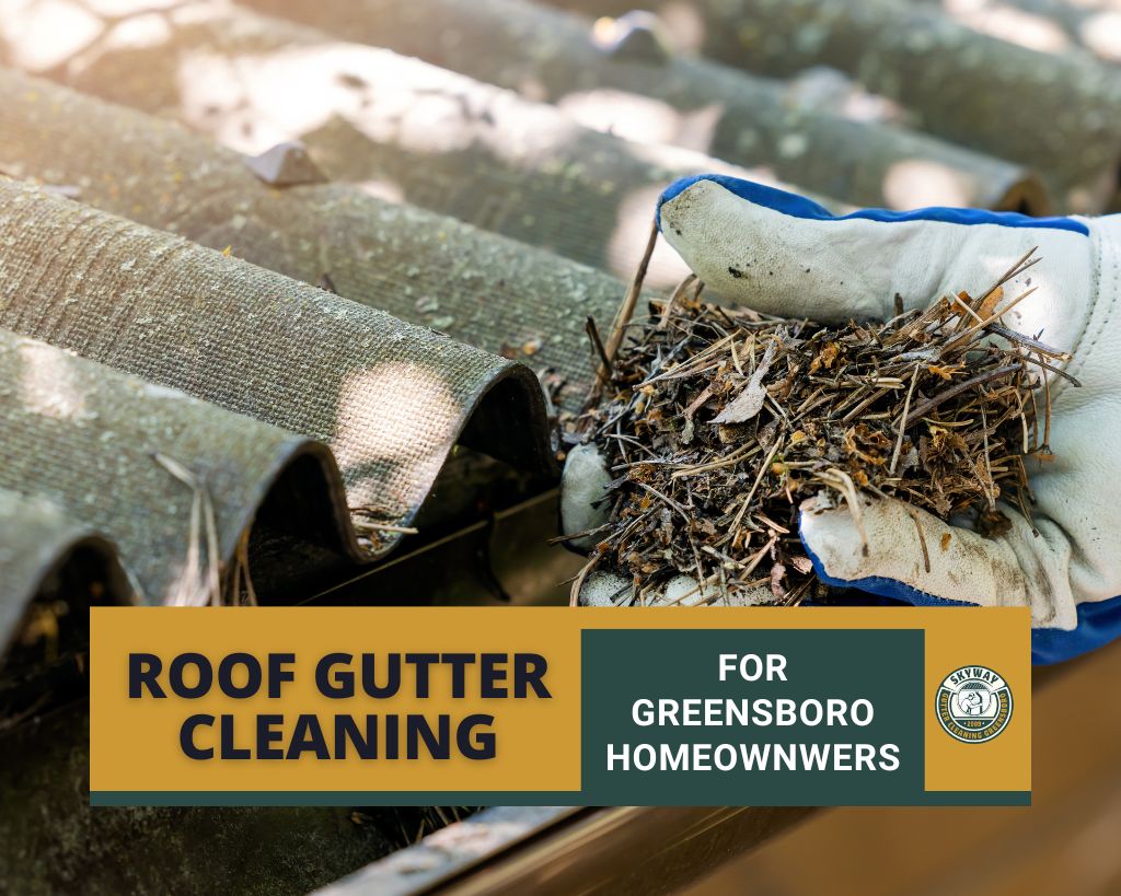 Professional Roof Gutter Cleaning Greensboro - Prevent Damage